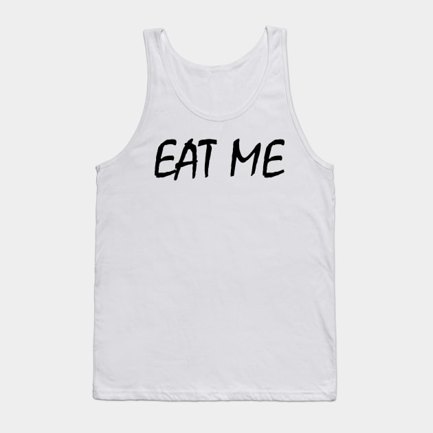 EAT ME Tank Top by Meldzha